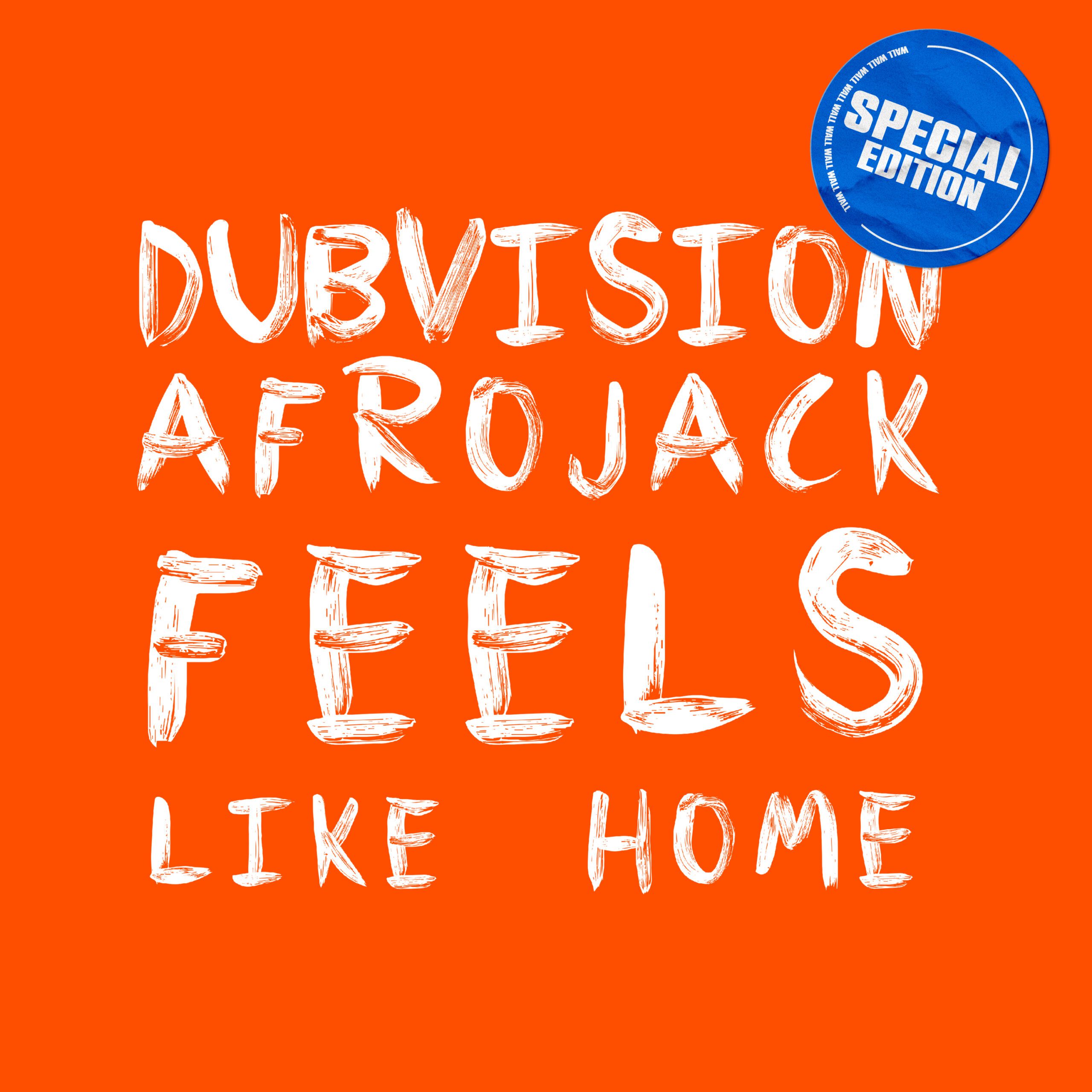 Dubvision, AFROJACK – Feels Like Home