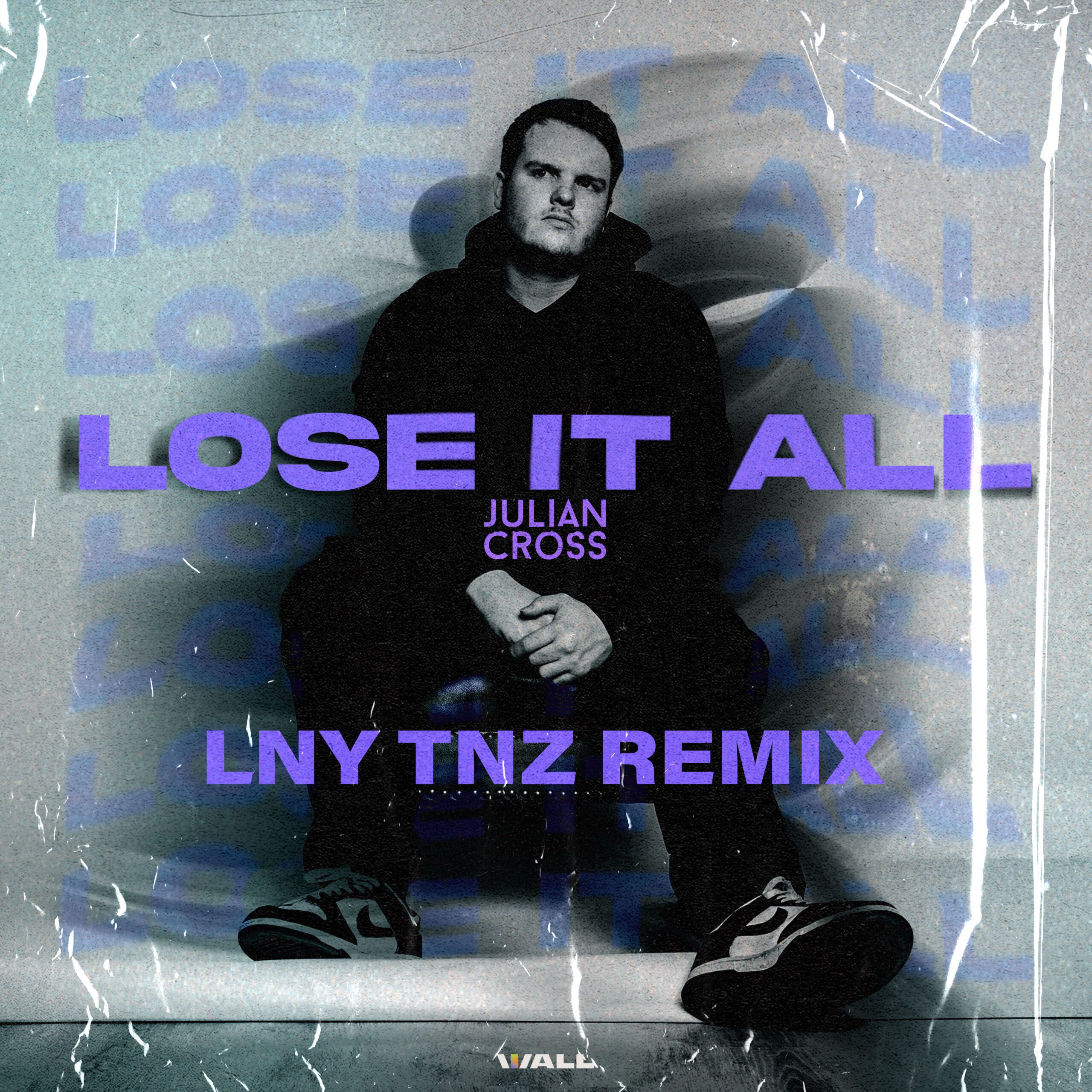 Julian Cross – Lose It All (LNY TNZ Remix)